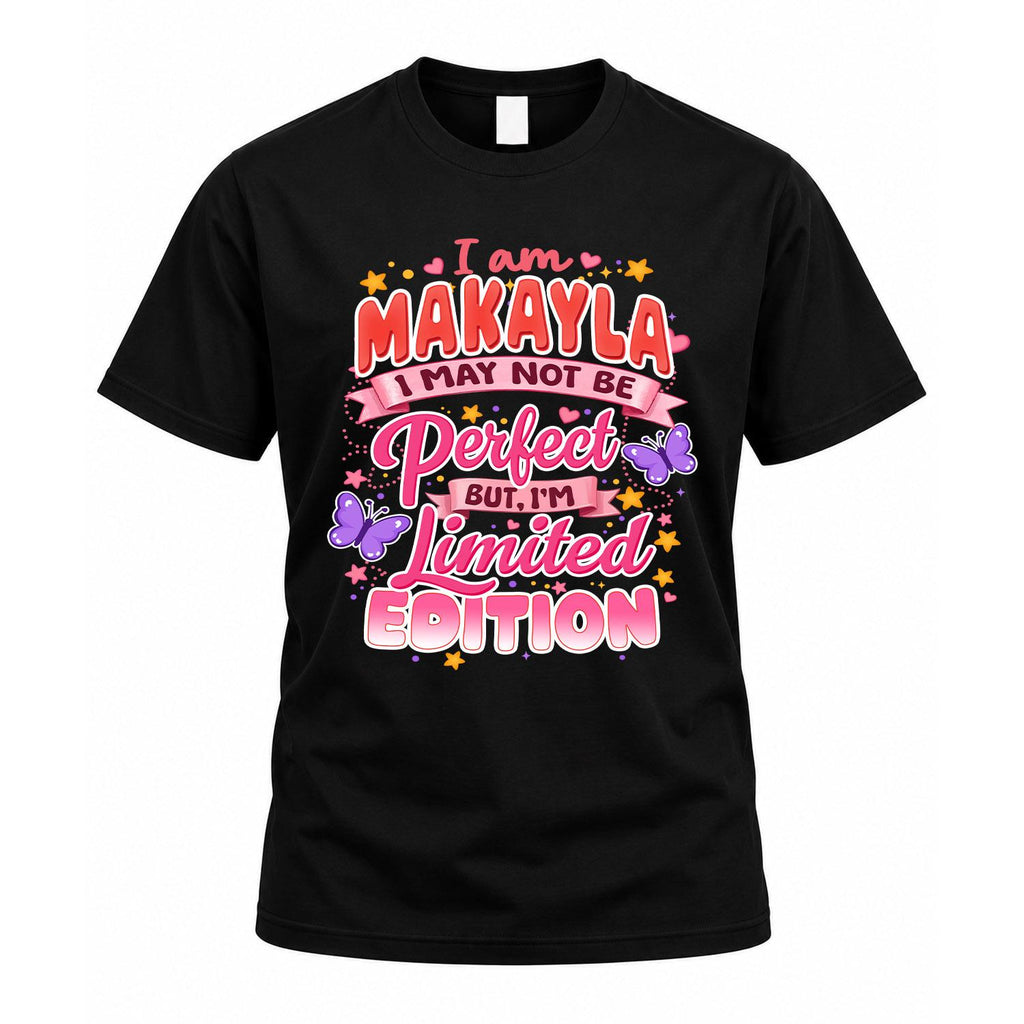 MAKAYLA TT42 Personalized Shirt – I May Not Be Perfect, But product image 1